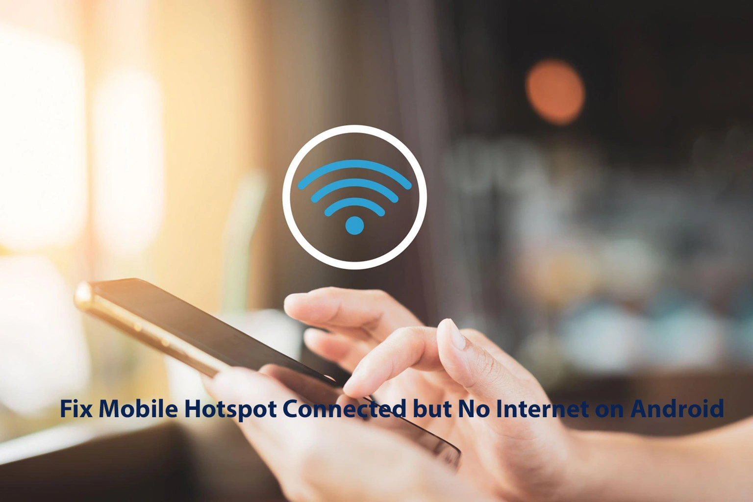 how-to-fix-mobile-hotspot-connected-but-no-internet-on-android